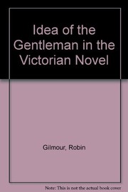 The idea of the gentleman in the Victorian novel /