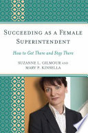 Succeeding as a female superintendent : how to get there and stay there /