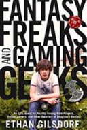Fantasy freaks and gaming geeks : an epic quest for reality among role players, online gamers, and other dwellers of imaginary realms /