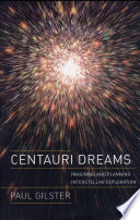 Centauri dreams : imagining and planning interstellar exploration /
