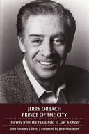 Jerry Orbach, prince of the city : his way from The fantasticks to Law & order /