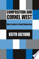 Composition and Cornel West : notes toward a deep democracy /
