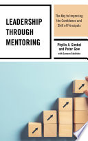 Leadership through mentoring : the key to improving the confidence and skill of principals /