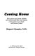 Coming home : how parents and grown children can confront each other more openly, communicate more freely, and become friends /