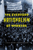 The everyday nationalism of workers : a social history of modern Belgium /