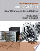 Up and running with AutoCAD 2021 : 2D and 3D drawing, design and modeling /