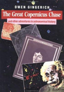 The great Copernicus chase and other adventures in astronomical history /
