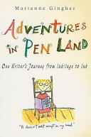 Adventures in pen land : one writer's journey from inklings to ink /