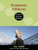 Importance of being lazy : in praise of play, leisure, and vacations /