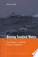 Braving troubled waters : sea change in a Dutch fishing community /