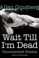 Wait till I'm dead : uncollected poems /