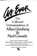 As ever : the collected correspondence of Allen Ginsberg & Neal Cassady /