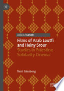Films of Arab Loutfi and Heiny Srour : Studies in Palestine Solidarity Cinema /