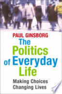 The politics of everyday life : making choices, changing lives /