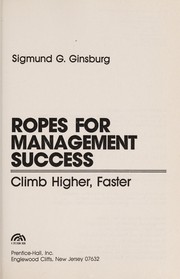 Ropes for management success : climb higher, faster /