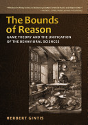 The bounds of reason : game theory and the unification of the behavioral sciences /