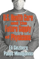 U.S. healthcare and the future supply of physicians /