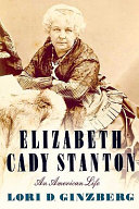 Elizabeth Cady Stanton : an American life /