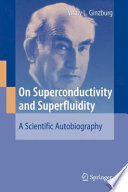 On superconductivity and superfluidity : a scientific autobiography /