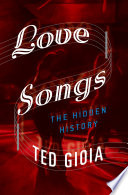 Love songs : the hidden history /