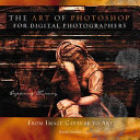 The art of Photoshop for digital photographers : from image capture to art /