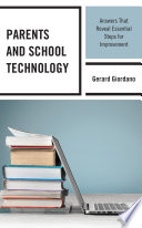 Parents and school technology : answers that reveal essential steps for improvement /