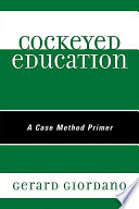Cockeyed education : a case method primer /