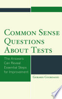 Common sense questions about tests : the answers can reveal essential steps for improvement /