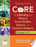 Getting to the core of literacy for history, social studies, science, and technical subjects, grades 6-12 /