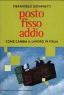 Posto fisso addio : come cambia il lavoro in Italia /