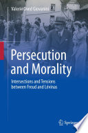 Persecution and Morality : Intersections and Tensions between Freud and Lévinas /