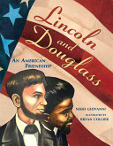 Lincoln and Douglass : an American friendship /