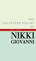 The collected poetry of Nikki Giovanni, 1968-1998 /