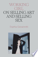 Working girl : on selling art and selling sex /