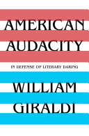 American audacity : in defense of literary daring /