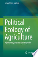 Political Ecology of Agriculture : Agroecology and Post-Development /