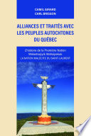 Alliances et Traités Avec les Peuples Autochtones du Québec. l'histoire de la Première Nation Wolastoqiyik Wahsipekuk. la Nation Malécite du Saint-Laurent.