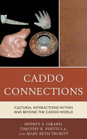Caddo connections : cultural interactions within and beyond the Caddo world /