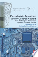 Piezoelectric Actuators : Vector Control Method: Basic, Modeling and Mechatronic Design of Ultrasonic Devices /