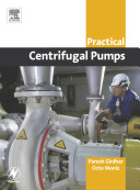 Practical centrifugal pumps : design, operation and maintenance /