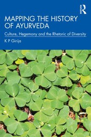 Mapping the History of Ayurveda : Culture, Hegemony and the Rhetoric of Diversity /