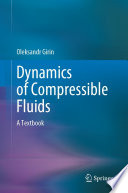 Dynamics of Compressible Fluids : A Textbook /