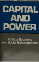 Capital and power : political economy and social transformation /