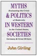 Myths and politics in western societies : evaluating the crisis of modernity in the United States, Germany, and Great Britain /