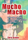 Mucho macho : seduction, desire, and the homoerotic lives of Latin men /