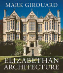 Elizabethan archtecture : its rise and fall, 1540-1640 /