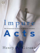 Impure acts : the practical politics of cultural studies /