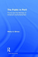 The public in peril : Trump and the menace of American authoritarianism /