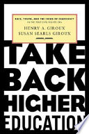 Take back higher education : race, youth, and the crisis of democracy in the post-Civil Rights Era /