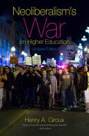 Neoliberalism's war on higher education /